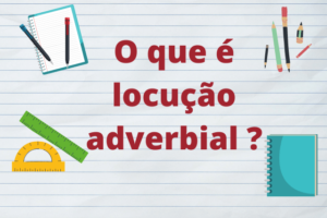 A locução adverbial tem função de advérbio e se difere de adjetivo. Imagem: Tech Enter/ Reprodução