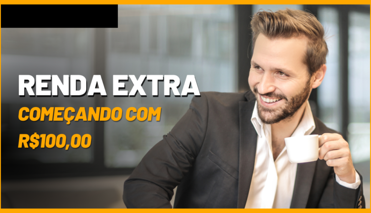 Renda Extra com apenas R$100,00