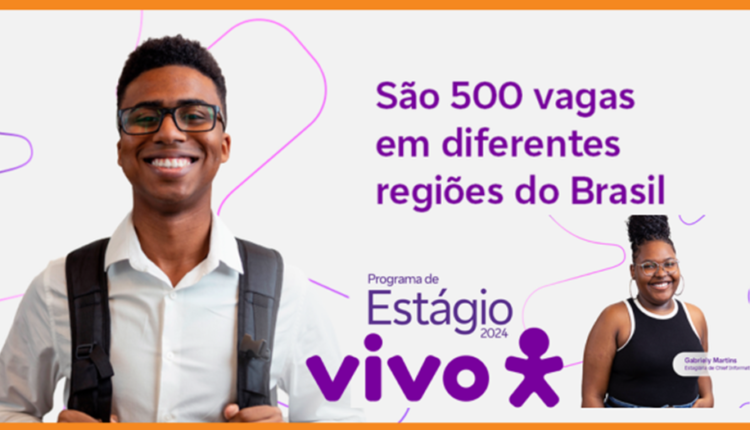 Programa de Estágio da Vivo com 500 VAGAS está com inscrições abertas