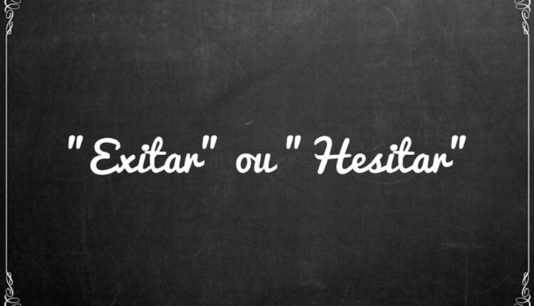 Dúvidas de Português! O correto é exitar ou hesitar?