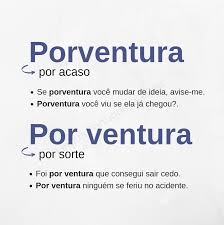 "Por ventura" ou "porventura"? Tem diferença ou tanto faz?