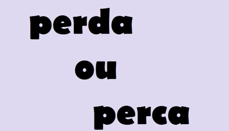 Nunca mais confunda “perca” com “perda”