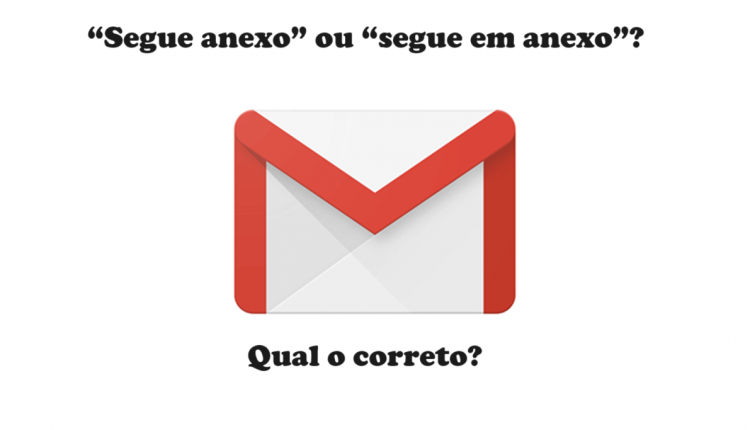 “Segue anexo” ou “segue em anexo”? Você sabe qual é o correto?