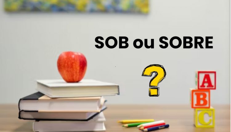 Sob ou sobre? Aprenda QUANDO usar cada termo