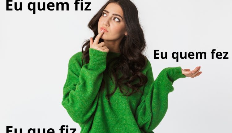 Eu quem fiz, eu quem fez ou eu que fiz? Saiba qual é o certo