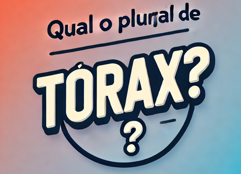 Dúvidas de Português: qual o plural de "tórax"?