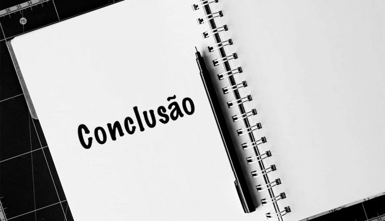 A conclusão de um trabalho é muito importante para uma boa apresentação da ideia geral do texto. Imagem: Reprodução