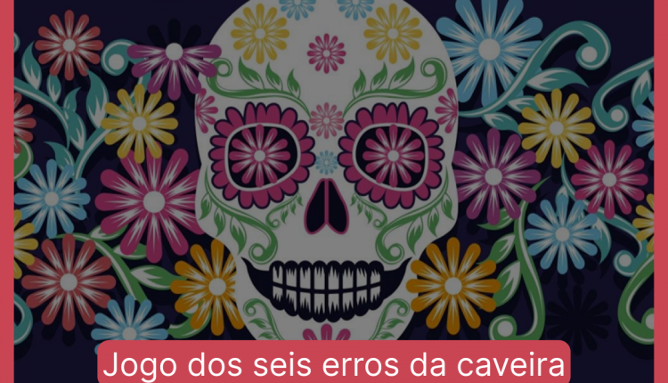 Jogo dos seis erros da caveira