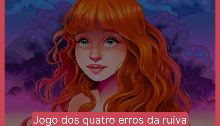 Jogo dos quatro erros da ruiva